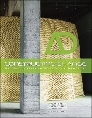 Constructing Change: The Impact of Digital Fabrication on Sustainability - Lloret-Fritschi, Ena (Editor), and Ercan Jenny, Selen (Editor), and Jenny, David (Editor)