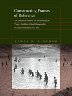 Constructing Frames of Reference: An Analytical Method for Archaeological Theory Building Using Ethnographic and Environmental Data Sets