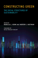 Constructing Green: The Social Structures of Sustainability