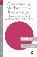 Constructing Mathematical Knowledge: Epistemology and Mathematics Education