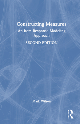 Constructing Measures: An Item Response Modeling Approach - Wilson, Mark