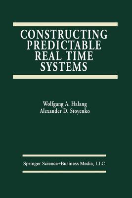 Constructing Predictable Real Time Systems - Stoyenko, Alexander D