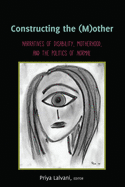 Constructing the (M)Other: Narratives of Disability, Motherhood, and the Politics of Normal?