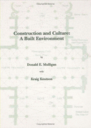 Construction and Culture: A Built Environment - Mulligan, Donald, and Knutson, Kraig