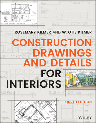 Construction Drawings and Details for Interiors - Kilmer, Rosemary, and Kilmer, W Otie