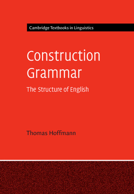 Construction Grammar - Hoffmann, Thomas, PhD