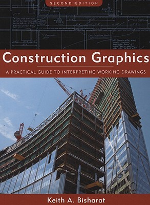 Construction Graphics: A Practical Guide to Interpreting Working Drawings - Bisharat, Keith A