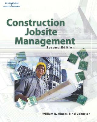 Construction Jobsite Management 2e - Mincks, William R, and Johnston, Hal