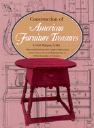 Construction of American Furniture Treasures - Margon, Lester, and Hobbs, Henry (Designer)