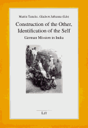 Construction of the Other, Identification of the Self: German Mission in India Volume 45