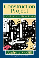 Construction Project: A Collection of Short Stories