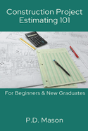 Construction Project Estimating 101: For Beginners & New Graduates