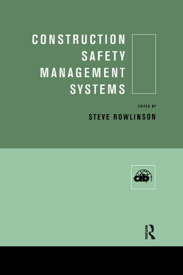 Construction Safety Management Systems - Rowlinson, Steve (Editor)