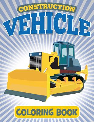 Construction Vehicle Coloring Book: Coloring Book for Kids - Masters, Neil, and Coloring Books, Avon