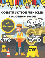 Construction Vehicles Coloring Book: Activity For Kids, Easy Pictures to Learning