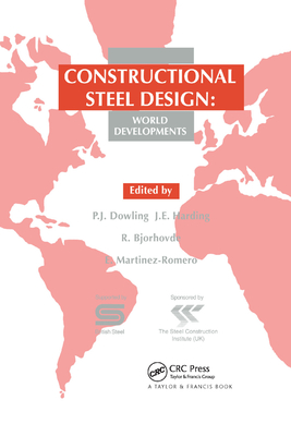 Constructional Steel Design: World developments - Dowling, P.J. (Editor), and Harding, Professor J E (Editor), and Bjorhovde, R. (Editor)