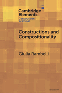 Constructions and Compositionality: Cognitive and Computational Explorations