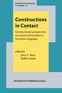 Constructions in Contact: Constructional Perspectives on Contact Phenomena in Germanic Languages