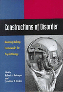 Constructions of Disorder: Meaning-Making Frameworks for Psychotherapy