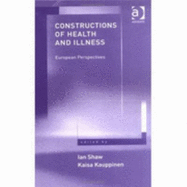 Constructions of Health and Illness: European Perspectives - Shaw, Ian