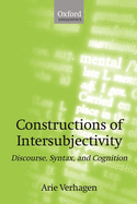 Constructions of Intersubjectivity: Discourse, Syntax, and Cognition