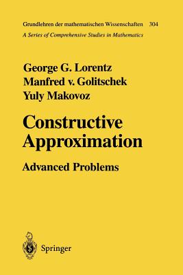 Constructive Approximation: Advanced Problems - Lorentz, George G, and Golitschek, Manfred V, and Makovoz, Yuly