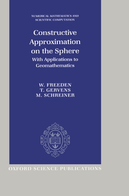 Constructive Approximation on the Sphere: With Applications to Geomathematics - Freeden, W., and Gervens, T., and Schreiner, M.