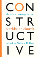 Constructive Christian Theology in the Worldwide Church - Barr, William R