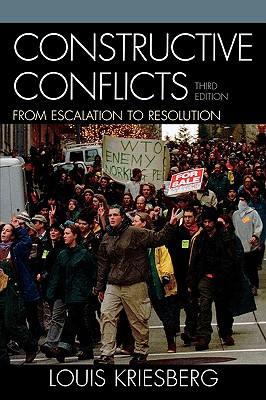 Constructive Conflicts: From Escalation to Resolution - Kriesberg, Louis