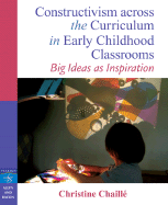 Constructivism across the Curriculum in Early Childhood Classrooms: Big Ideas as Inspiration