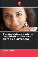 Construtivismo social e identidade latina para al?m da assimila??o