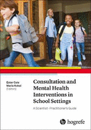 Consultation and Mental Health Interventions in School Settings: A Scientist-Practitioner's Guide