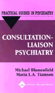 Consultation-Liaison Psychiatry - Blumenfield, Michael, MD, and Tiamson, Maria L a, MD