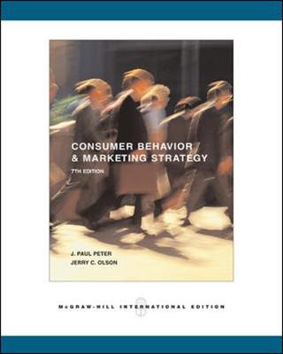 Consumer Behavior and Marketing Strategy: J. Paul Peter, Jerry C. Olson - Peter, J Paul