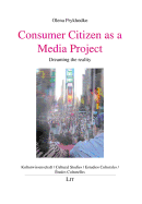 Consumer Citizen as a Media Project: Dreaming the Reality Volume 53