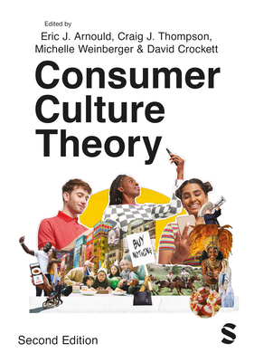 Consumer Culture Theory - Arnould, Eric (Editor), and Thompson, Craig J (Editor), and Crockett, David (Editor)