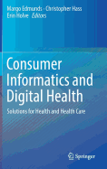 Consumer Informatics and Digital Health: Solutions for Health and Health Care