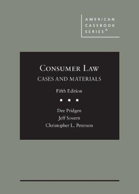 Consumer Law: Cases and Materials - Pridgen, Dee, and Sovern, Jeff, and Peterson, Christopher L.