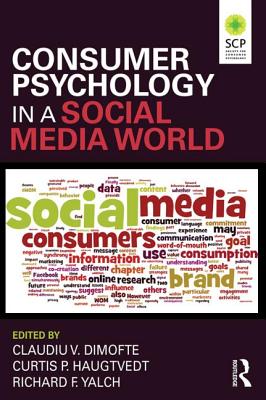 Consumer Psychology in a Social Media World - Dimofte, Claudiu V (Editor), and Haugtvedt, Curtis P (Editor), and Yalch, Richard F (Editor)