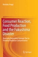 Consumer Reaction, Food Production and the Fukushima Disaster: Assessing Reputation Damage Due to Potential Radiation Contamination