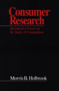 Consumer Research: Introspective Essays on the Study of Consumption
