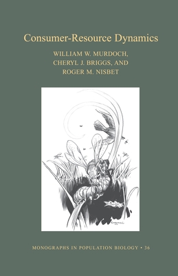 Consumer-Resource Dynamics - Murdoch, William W, and Briggs, Cheryl J, and Nisbet, Roger M