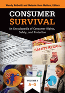 Consumer Survival: An Encyclopedia of Consumer Rights, Safety, and Protection [2 volumes]