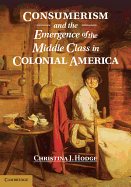Consumerism and the Emergence of the Middle Class in Colonial America
