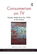 Consumerism on TV: Popular Media from the 1950s to the Present