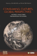 Consuming Cultures, Global Perspectives: Historical Trajectories, Transnational Exchanges