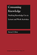 Consuming Knowledge: Studying Knowledge Use in Leisure and Work Activities