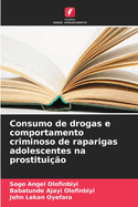 Consumo de drogas e comportamento criminoso de raparigas adolescentes na prostitui??o