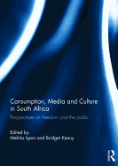 Consumption, Media and Culture in South Africa: Perspectives on Freedom and the Public