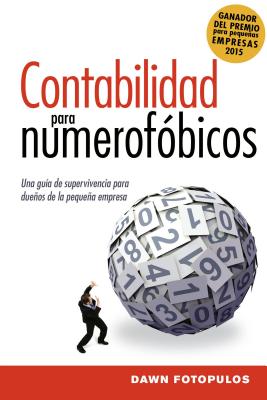 Contabilidad para numerofbicos: Una gua de supervivencia para propietarios de pequeas empresas - Fotopulos, Dawn